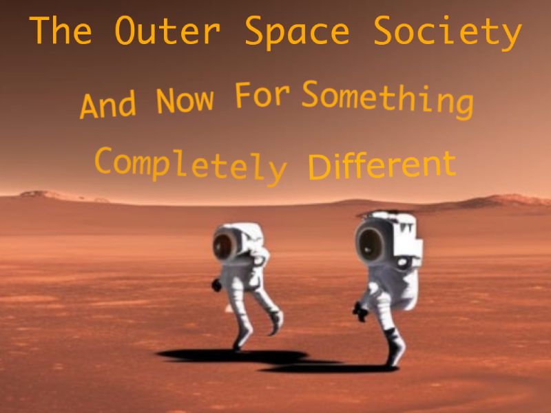 The Outer Space Society — And Now for Something Completely Different